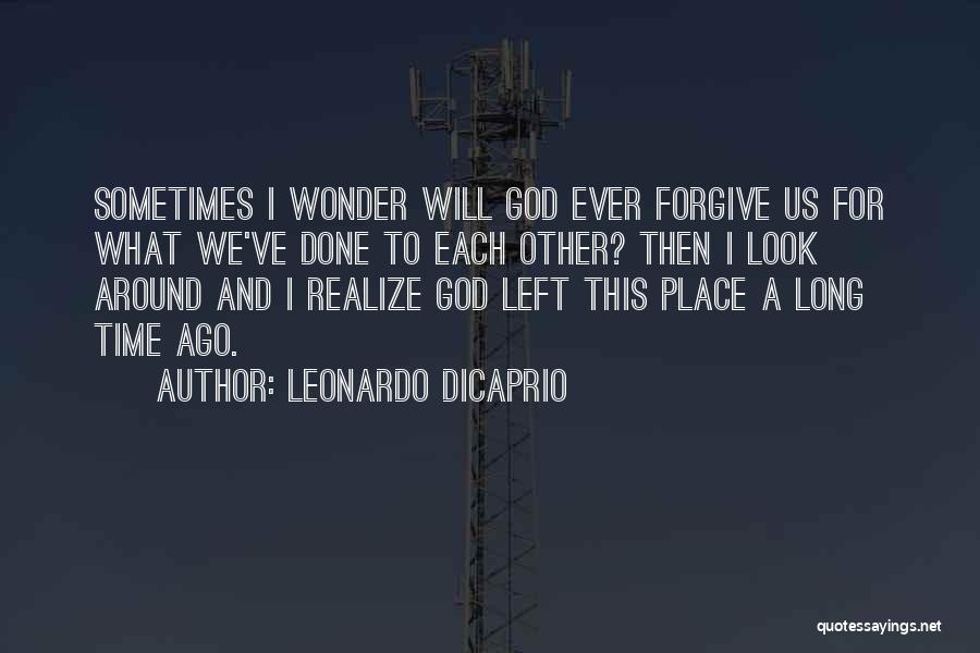 Forgiving God Quotes By Leonardo DiCaprio