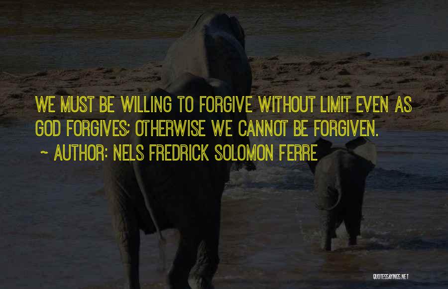 Forgiving God Quotes By Nels Fredrick Solomon Ferre