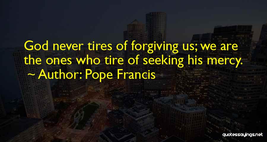 Forgiving God Quotes By Pope Francis