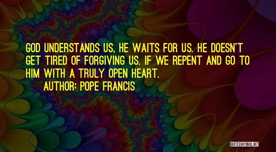 Forgiving God Quotes By Pope Francis