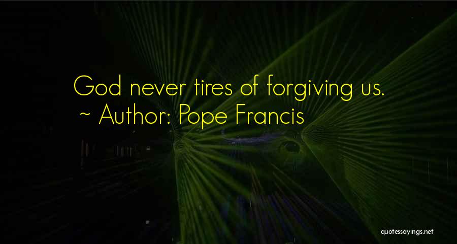 Forgiving God Quotes By Pope Francis