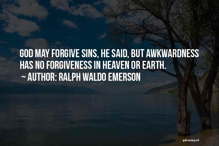 Forgiving God Quotes By Ralph Waldo Emerson