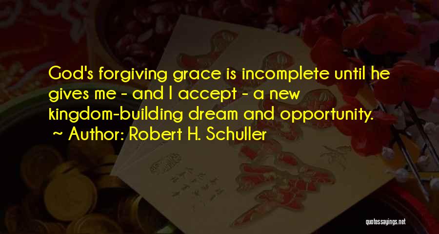 Forgiving God Quotes By Robert H. Schuller