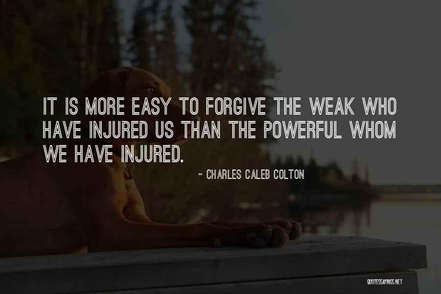 Forgiving Is Not Easy Quotes By Charles Caleb Colton Forgiving Is Not Easy Quotes By Charles Caleb Colton