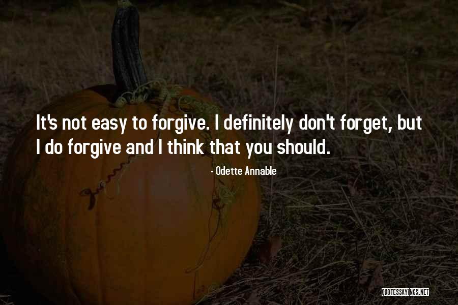 Forgiving Is Not Easy Quotes By Odette Annable Forgiving Is Not Easy Quotes By Odette Annable
