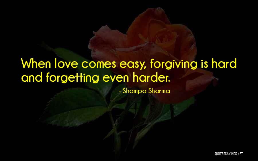 Forgiving Is Not Easy Quotes By Shampa Sharma