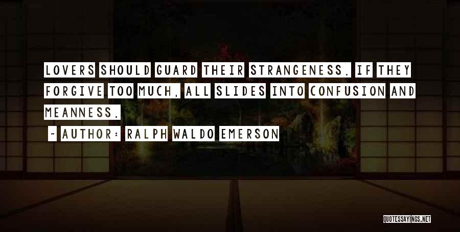 Forgiving Lovers Quotes By Ralph Waldo Emerson