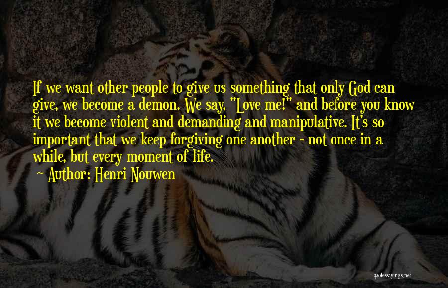 Forgiving One Another Quotes By Henri Nouwen