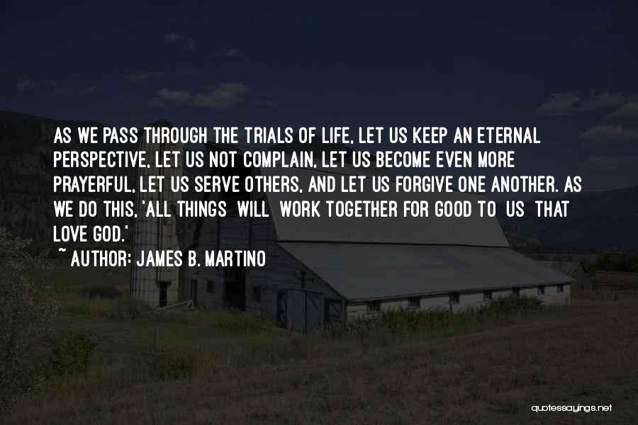 Forgiving One Another Quotes By James B. Martino
