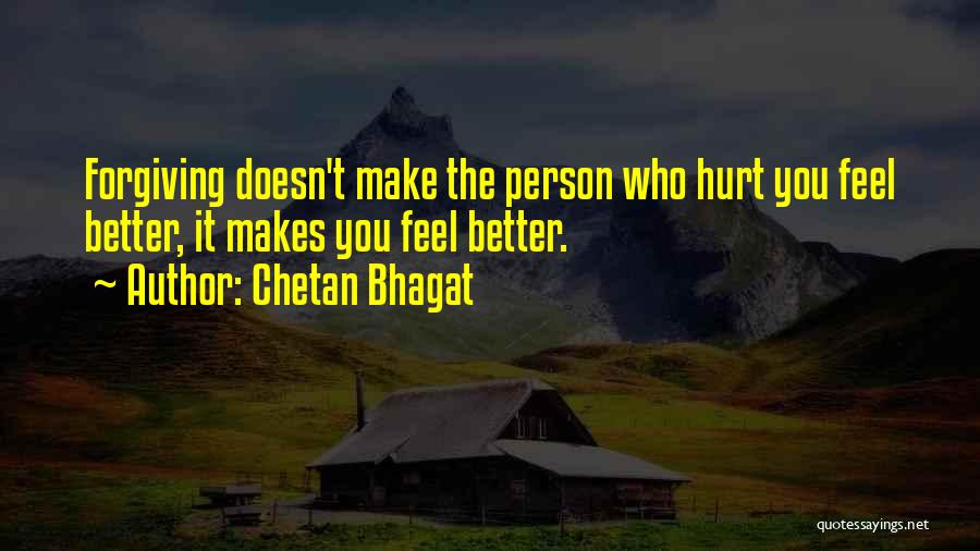 Forgiving Others Who Hurt You Quotes By Chetan Bhagat