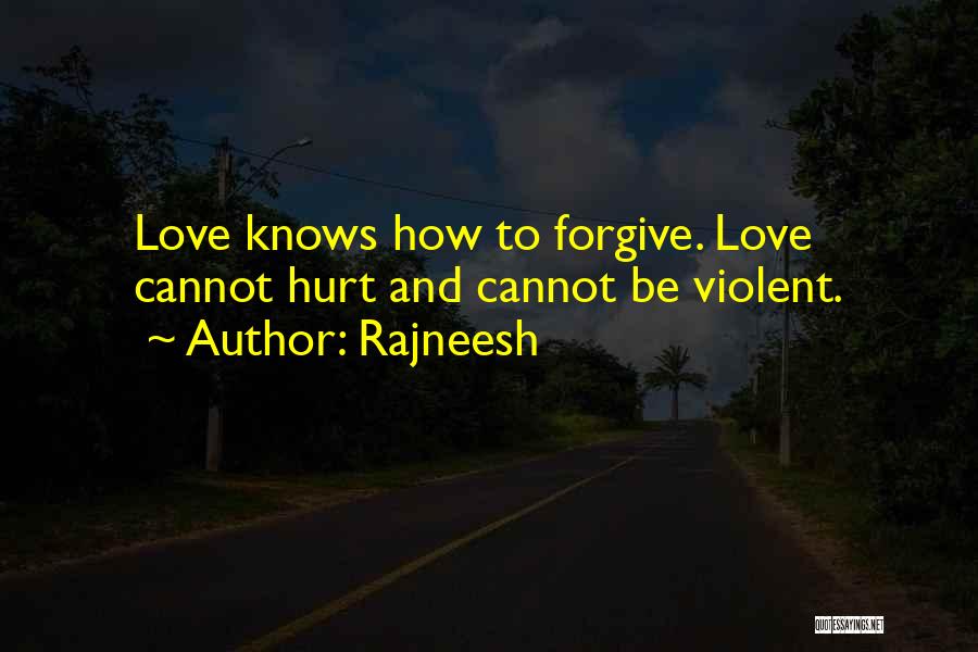 Forgiving Others Who Hurt You Quotes By Rajneesh