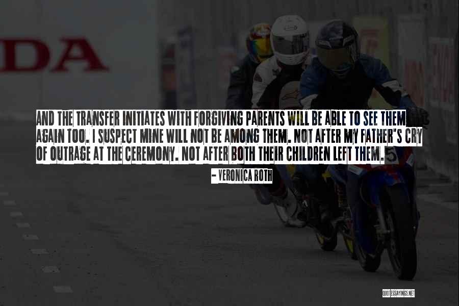 Forgiving Parents Quotes By Veronica Roth Forgiving Parents Quotes By Veronica Roth