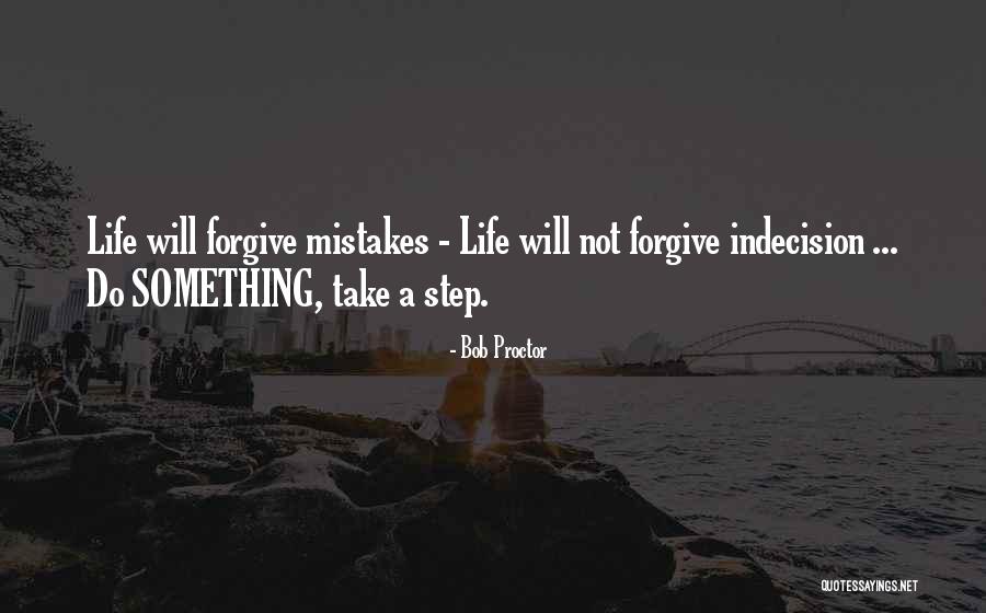 Forgiving Past Mistakes Quotes By Bob Proctor