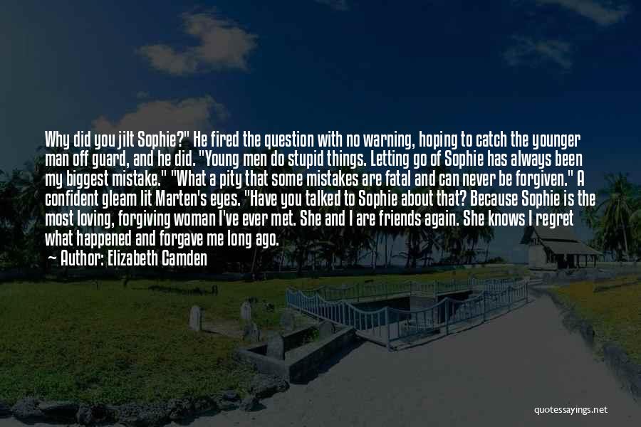Forgiving Past Mistakes Quotes By Elizabeth Camden Forgiving Past Mistakes Quotes By Elizabeth Camden