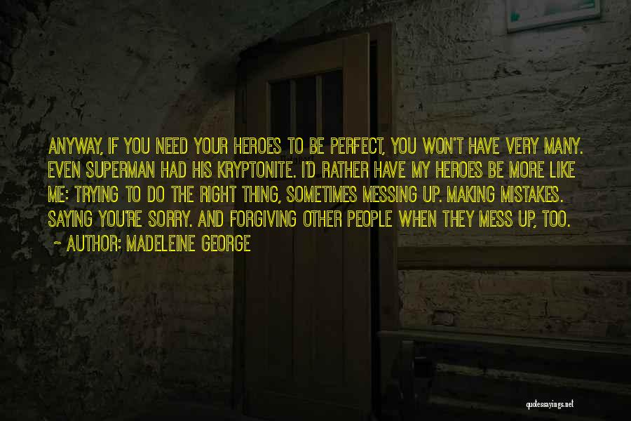 Forgiving Past Mistakes Quotes By Madeleine George