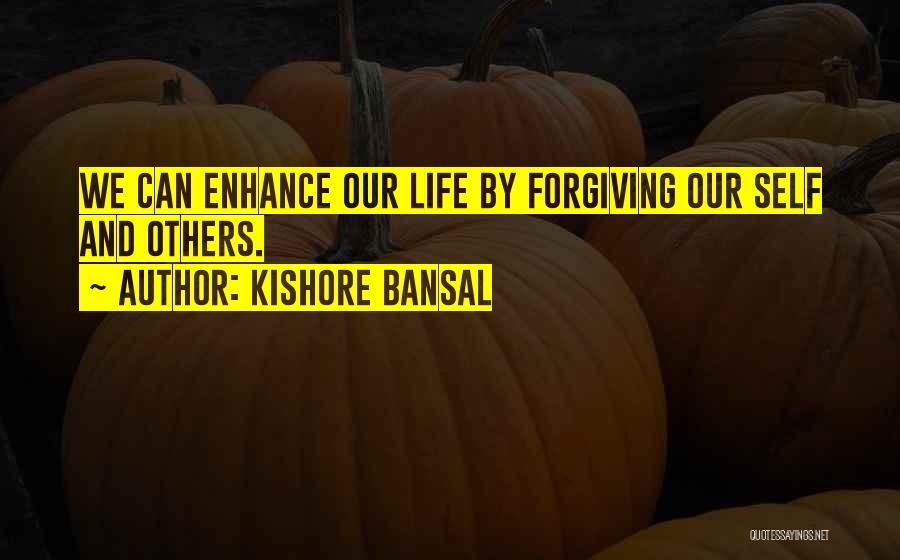 Forgiving Self Quotes By Kishore Bansal