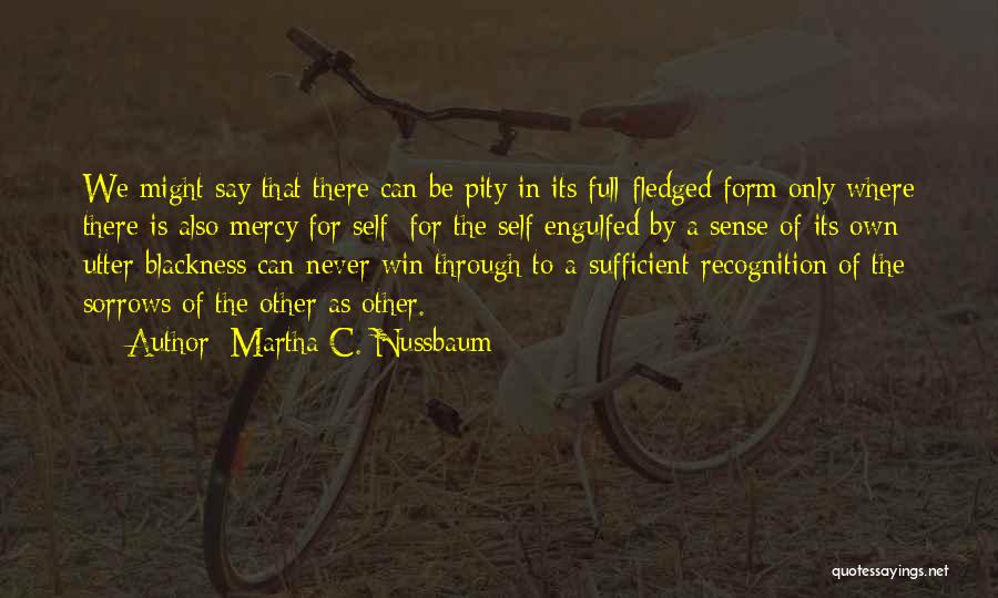 Forgiving Self Quotes By Martha C. Nussbaum