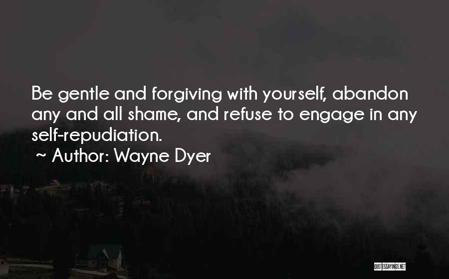 Forgiving Self Quotes By Wayne Dyer