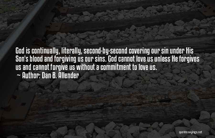 Forgiving Sins Quotes By Dan B. Allender