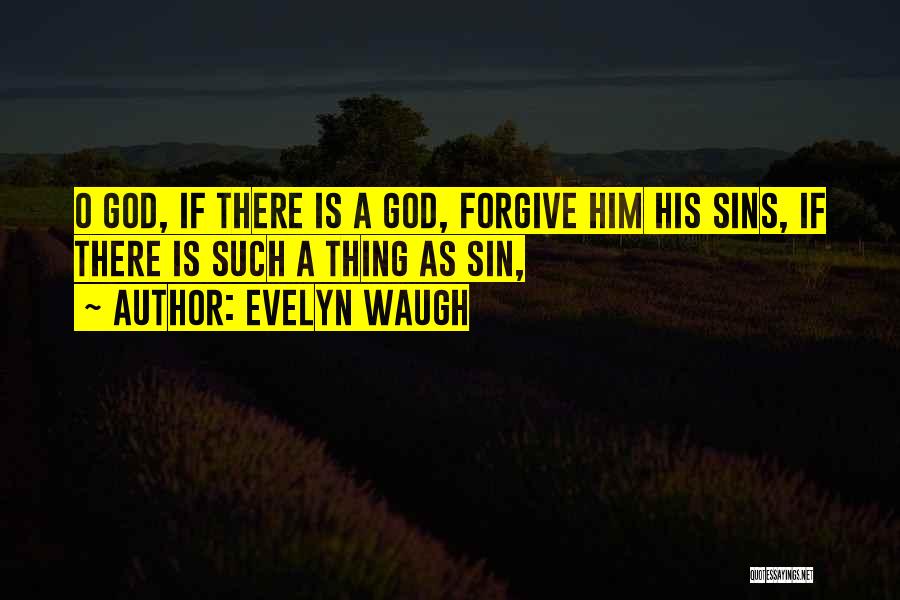 Forgiving Sins Quotes By Evelyn Waugh