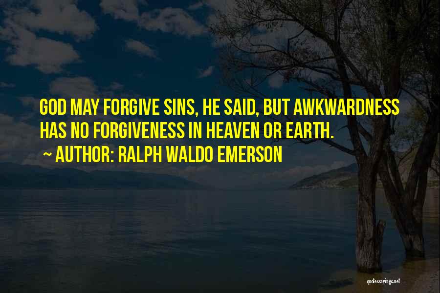 Forgiving Sins Quotes By Ralph Waldo Emerson