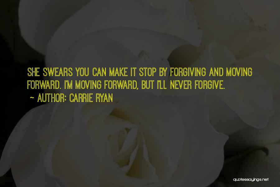 Forgiving Someone And Moving On Quotes By Carrie Ryan