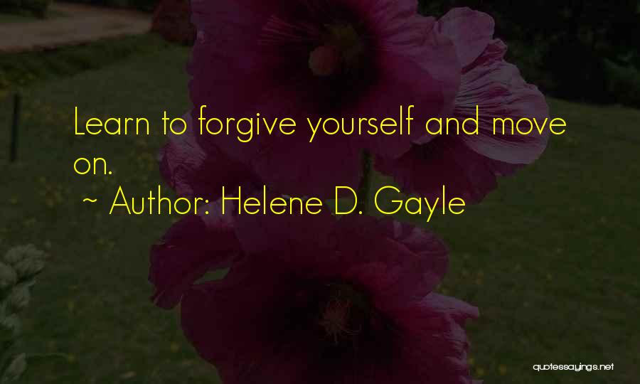 Forgiving Someone And Moving On Quotes By Helene D. Gayle