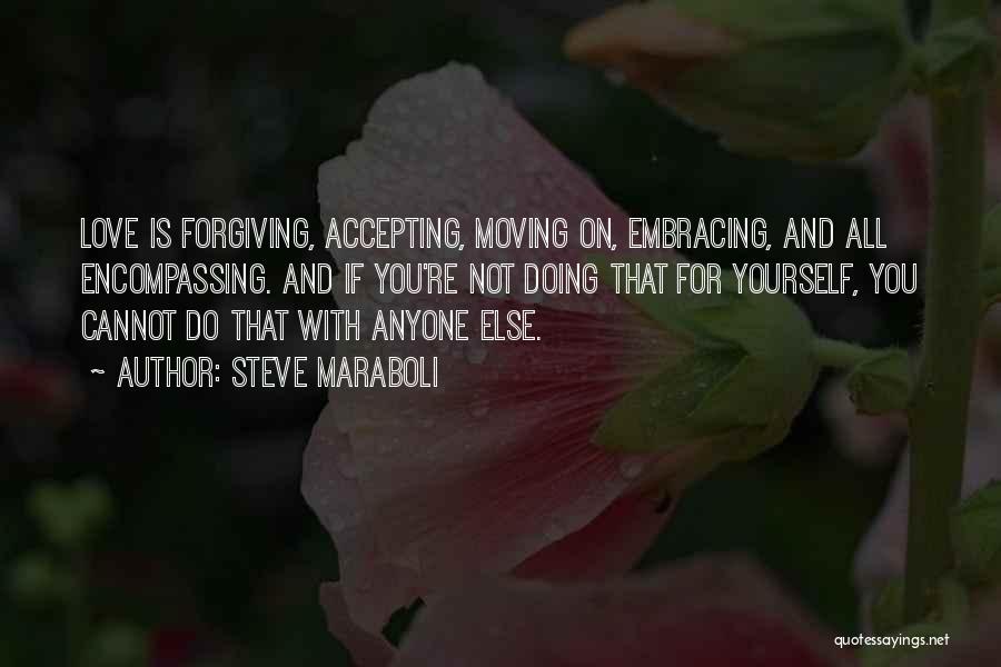 Forgiving Someone And Moving On Quotes By Steve Maraboli