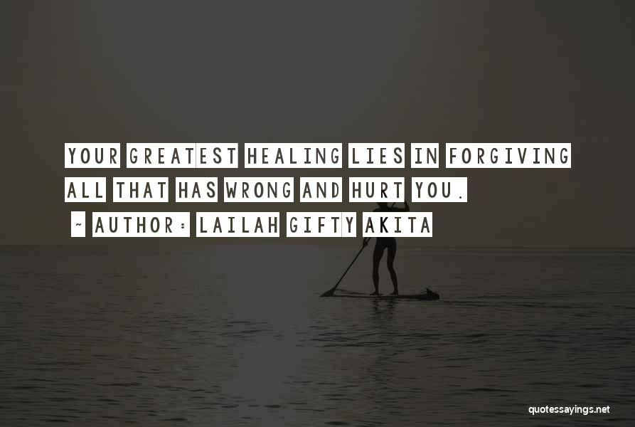 Forgiving Someone That Hurt You Quotes By Lailah Gifty Akita