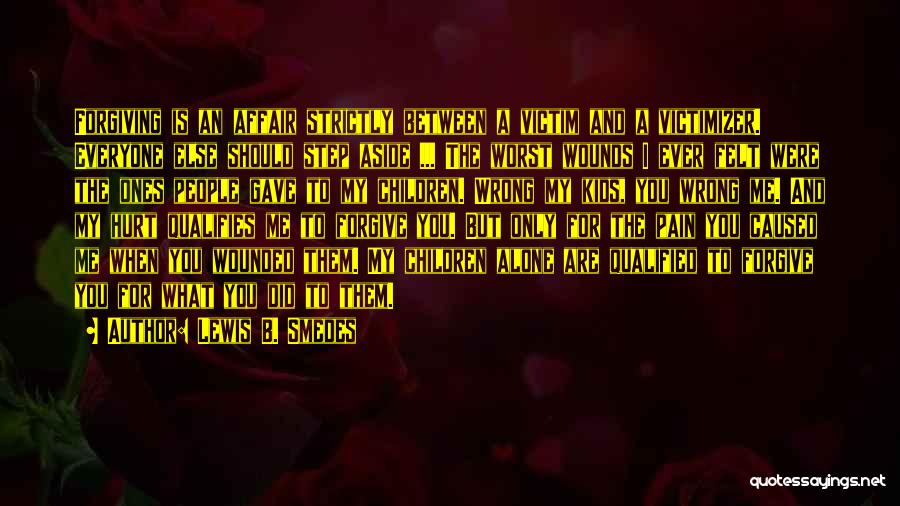 Forgiving Someone Who Has Hurt You Quotes By Lewis B. Smedes