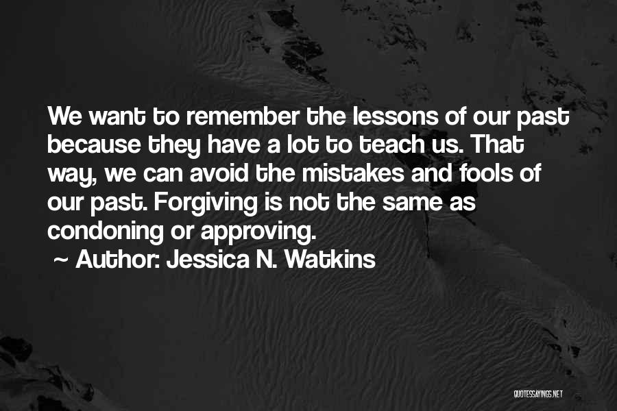 Forgiving The Past Quotes By Jessica N. Watkins