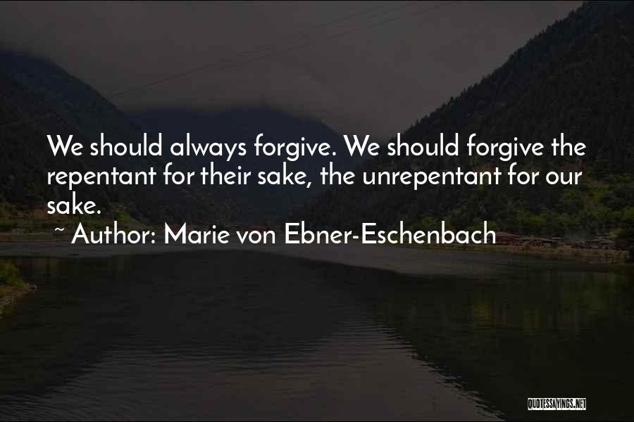 Forgiving The Unrepentant Quotes By Marie Von Ebner-Eschenbach