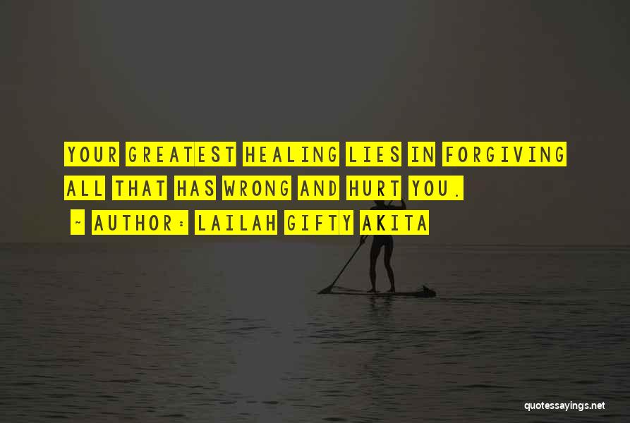 Forgiving Those Who Hurt You Quotes By Lailah Gifty Akita