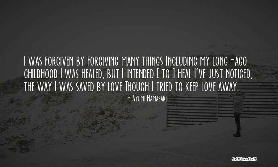 Forgiving Those You Love Quotes By Ayumi Hamasaki Forgiving Those You Love Quotes By Ayumi Hamasaki