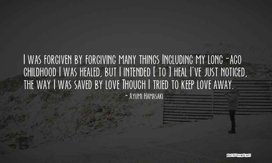 Forgiving Those You Love Quotes By Ayumi Hamasaki