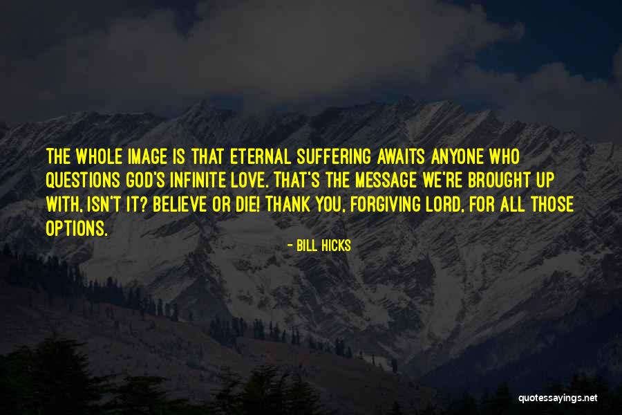 Forgiving Those You Love Quotes By Bill Hicks