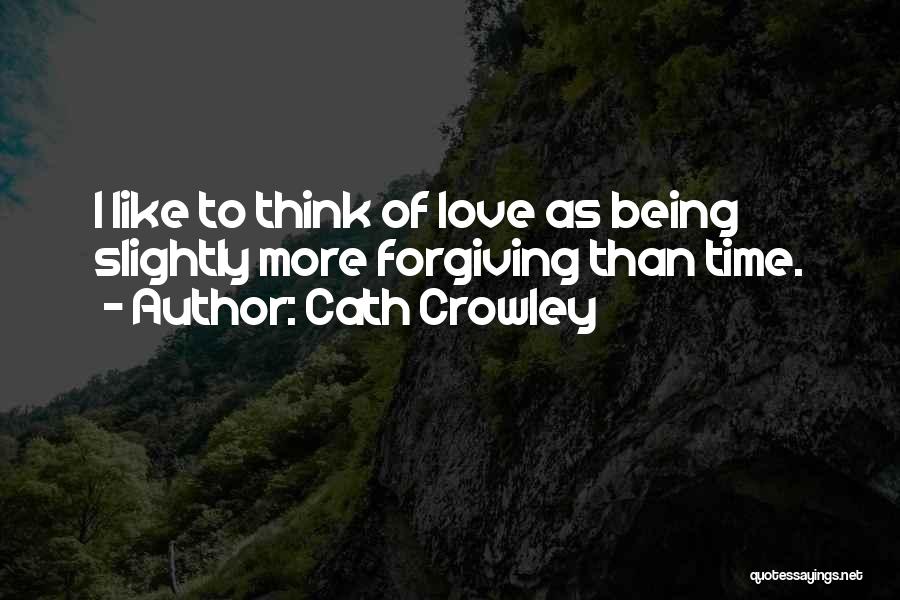 Forgiving Those You Love Quotes By Cath Crowley