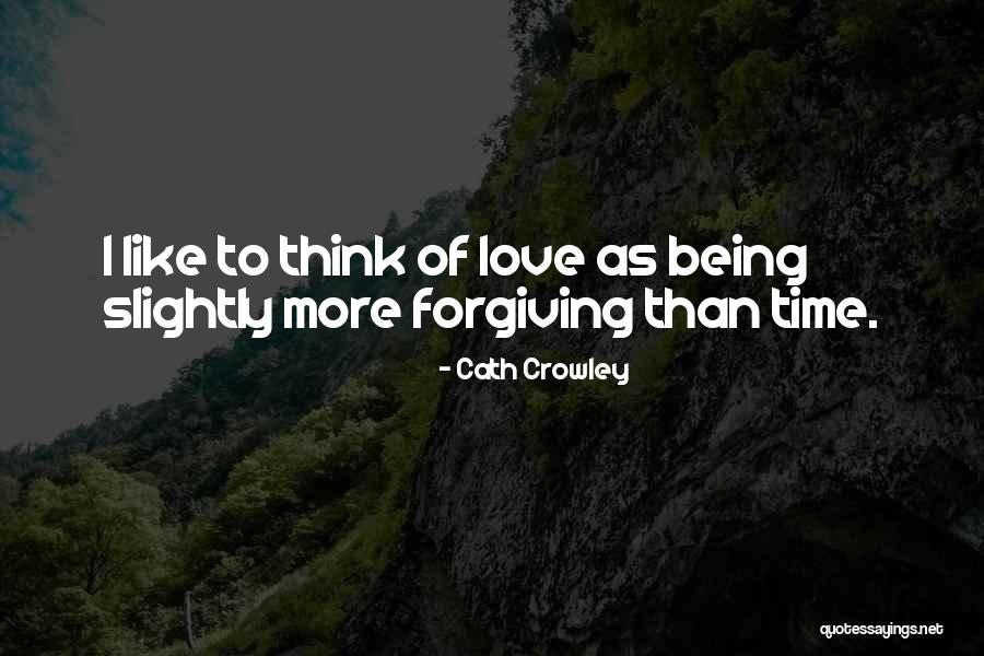 Forgiving Those You Love Quotes By Cath Crowley