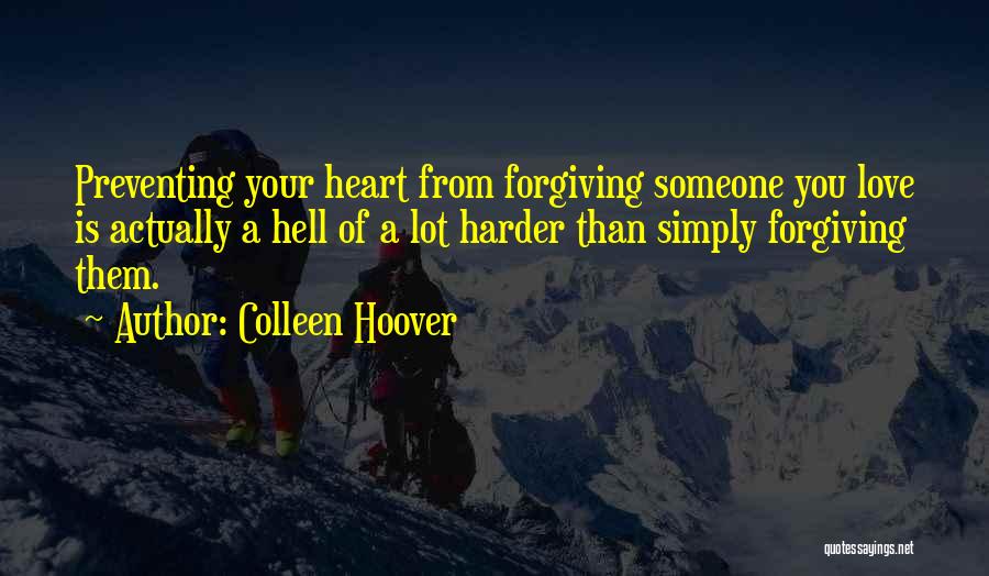 Forgiving Those You Love Quotes By Colleen Hoover