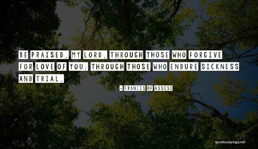 Forgiving Those You Love Quotes By Francis Of Assisi