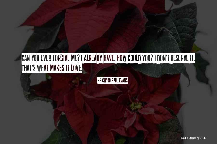 Forgiving Those You Love Quotes By Richard Paul Evans Forgiving Those You Love Quotes By Richard Paul Evans