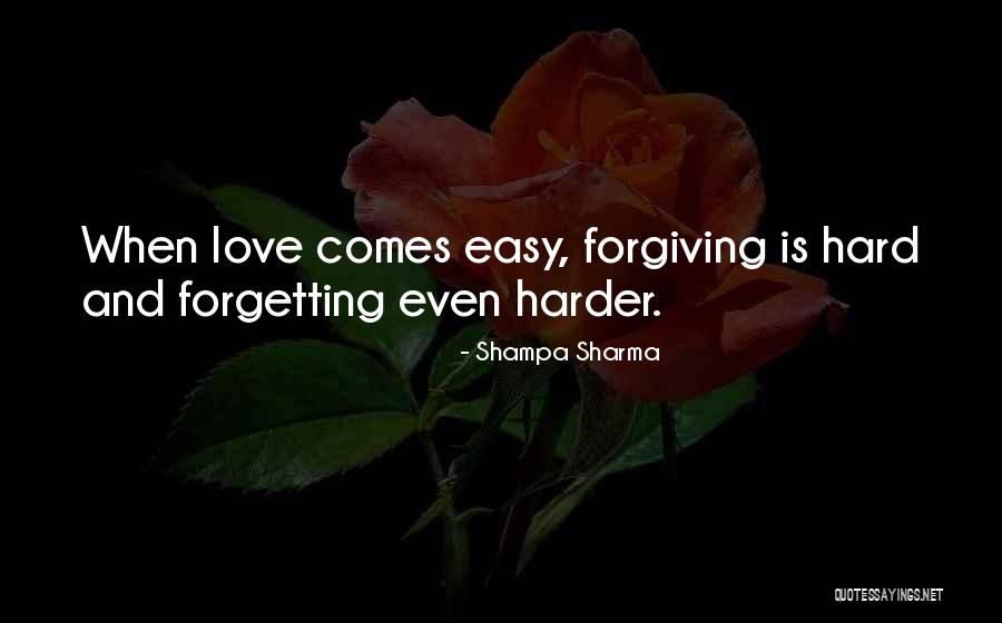 Forgiving Those You Love Quotes By Shampa Sharma