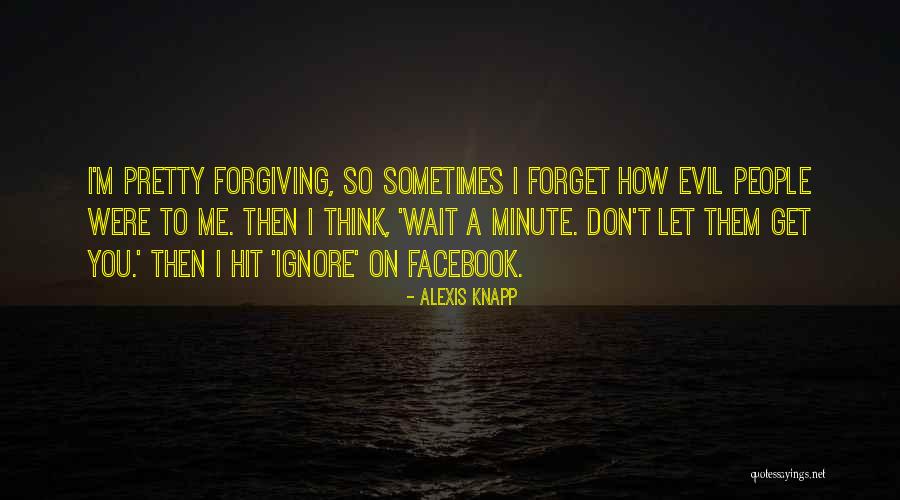 Forgiving What You Cant Forget Quotes By Alexis Knapp Forgiving What You Cant Forget Quotes By Alexis Knapp
