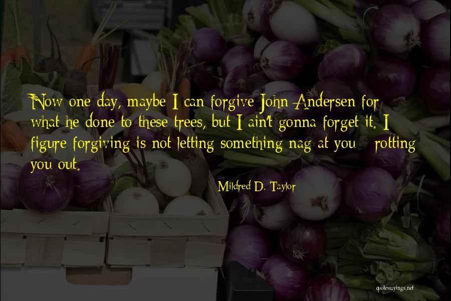 Forgiving What You Cant Forget Quotes By Mildred D. Taylor Forgiving What You Cant Forget Quotes By Mildred D. Taylor