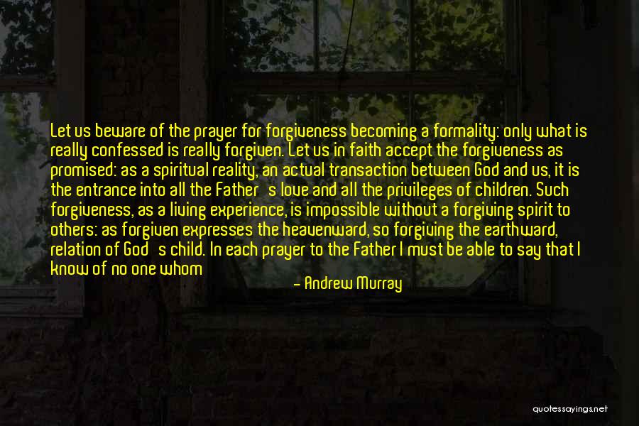 Forgiving Your Father Quotes By Andrew Murray Forgiving Your Father Quotes By Andrew Murray