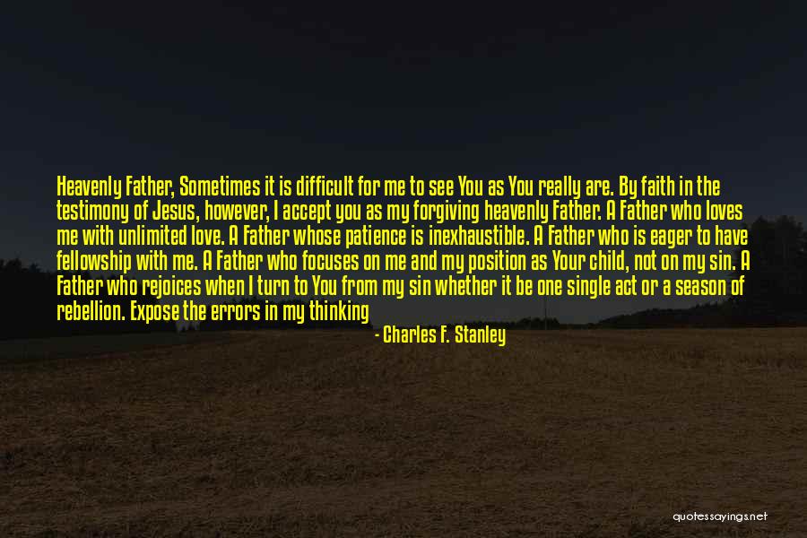 Forgiving Your Father Quotes By Charles F. Stanley Forgiving Your Father Quotes By Charles F. Stanley