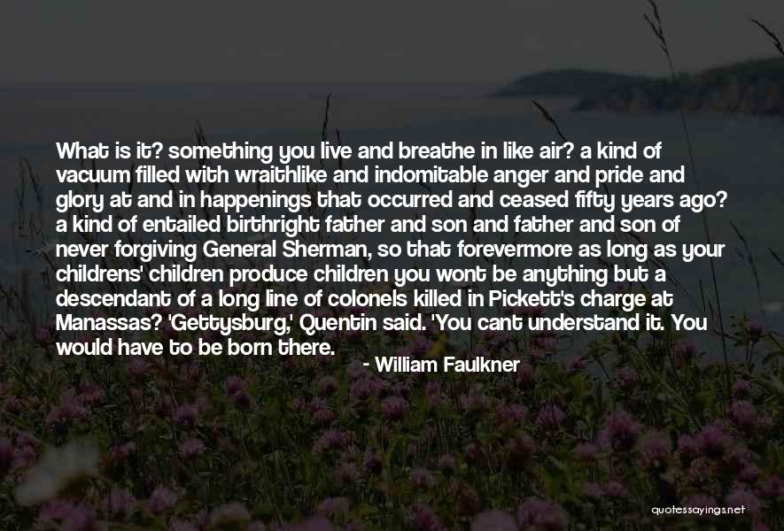 Forgiving Your Father Quotes By William Faulkner Forgiving Your Father Quotes By William Faulkner