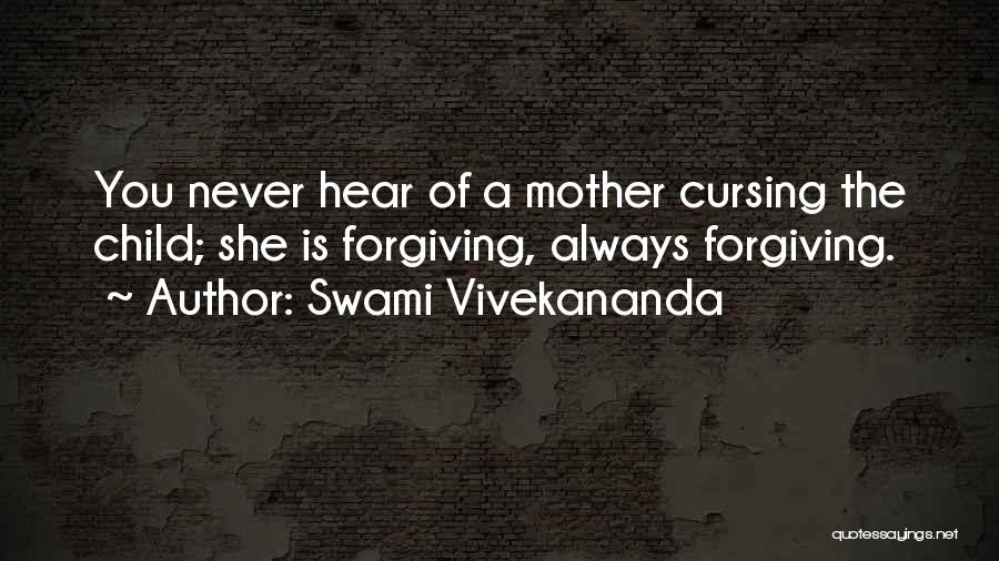 Forgiving Your Mother Quotes By Swami Vivekananda