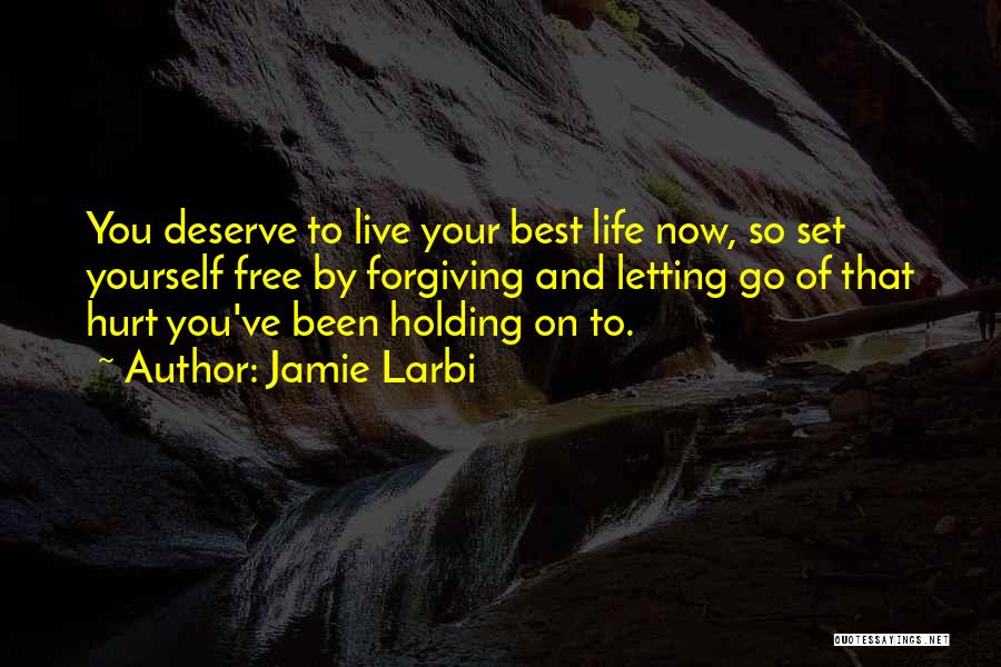 Forgiving Yourself And Letting Go Quotes By Jamie Larbi