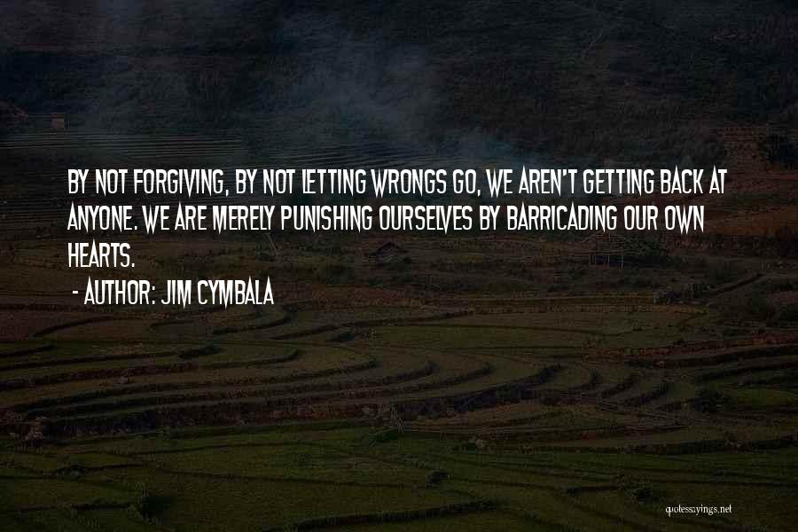 Forgiving Yourself And Letting Go Quotes By Jim Cymbala